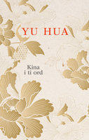 Kina i ti ord - Yu Hua