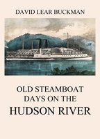 Old Steamboat Days On The Hudson River - David Lear Buckman