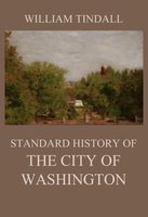 Standard History of The City of Washington - William Tindall