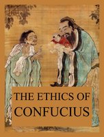 The Ethics of Confucius - Confucius
