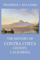 The History of Contra Costa County, California - Frederick J. Hulaniski