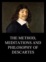 The Method, Meditations and Philosophy of Descartes - Rene Descartes