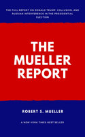 The Mueller Report: Report on the Investigation into Russian Interference in the 2016 Presidential Election - Robert S. Mueller