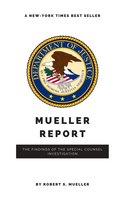 The Mueller Report: Report on the Investigation into Russian Interference in the 2016 Presidential Election - Robert S. Mueller