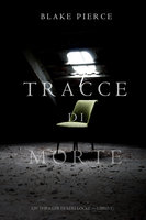 Tracce di Morte (Un Thriller di Keri Locke -- Libro #1) - Blake Pierce