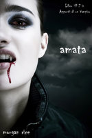 Amata (Libro #2 in Appunti di un Vampiro) - Morgan Rice