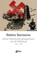 Eerste Nederlandse getuigenissen van de Holocaust: 1945-1946 - Bettine Siertsema