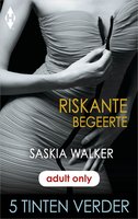 Riskante begeerte - Saskia Walker