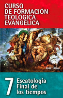 CFT 07 - Escatología, Final de los tiempos: Escatología milenial - José Grau Balcells
