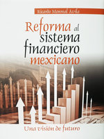 Reforma al sistema financiero mexicano: Una visión de futuro - Ricardo Monreal Ávila