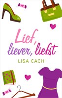 Lief, liever, liefst - Lisa Cach