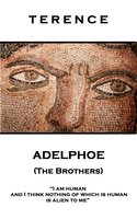 Adelphoe (The Brothers): 'I am human and I think nothing of which is human is alien to me'' - Terence