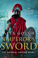 Emperor's Sword: An unputdownable novel of Roman adventure - Alex Gough