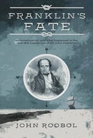 Franklin's Fate - John Roobol