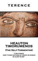 Heauton Timorumenos (The Self-Tormentor): 'I am human and I think nothing of which is human is alien to me'' - Terence