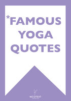 *FAMOUS YOGA QUOTES - Various authors