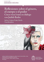 Reflexiones sobre el género, el cuerpo y el poder: Cinco voces trans en diálogo con Judith Butler - Sylvia Cristina Prieto Dávila