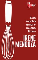 Con mucho amor y mucho limón: Recetas para el calor de una noche - Irene Mendoza