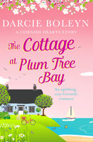 The Cottage at Plum Tree Bay: An uplifting, cosy Cornish romance - Darcie Boleyn