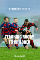 Teaching Rugby to Children - Sebastián E. Perasso
