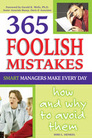 365 Foolish Mistakes Smart Managers Make Every Day: How and Why to Avoid Them - Shri L. Henkel