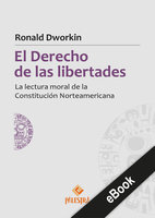 El derecho de las libertades: La lectura moral de la Constitución Norteamericana - Ronald Dworkin
