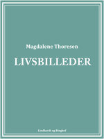 Livsbilleder - Magdalene Thoresen