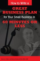 How to Write a Great Business Plan for Your Small Business in 60 Minutes or Less - Dianna Podmoroff, Sharon L. Fullen