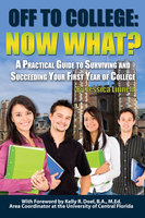Off to College: Now What? a Practical Guide to Surviving and Succeeding Your First Year of College - Jessica Linnell