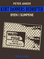 Kurt Danners bedrifter: Byen i sumpene - Peter Anker