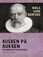 Kusken på bukken – En roman om Vilhelm Beck - Niels Aage Barfoed