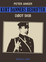 Kurt Danners bedrifter: Dødt skib - Peter Anker