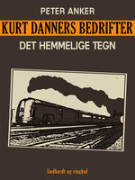 Kurt Danners bedrifter: Det hemmelige tegn - Peter Anker