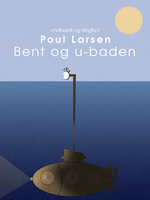 Bent og u-båden - Poul Larsen
