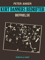 Kurt Danners bedrifter: Befrielse - Peter Anker