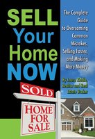 Sell Your Home Now: The Complete Guide to Overcoming Common Mistakes, Selling Faster, and Making More Money - Laura Riddle