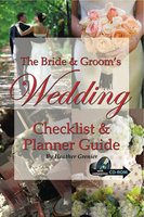The Bride & Groom's Wedding Checklist & Planner Guide - Heather Grenier