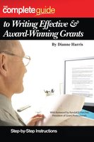 The Complete Guide to Writing Effective & Award-Winning Grants: Step-by-Step Instructions - Dianne Harris