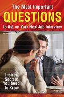 The Most Important Questions to Ask on Your Next Interview: Insider Secrets You Need to Know - Kendall Blair