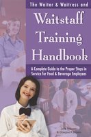 The Waiter & Waitress and Waitstaff Training Handbook: A Complete Guide to the Proper Steps in Service for Food & Beverage Employees - Douglas R. Brown, Lora Arduser
