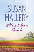 Als de tulpen bloeien - Susan Mallery