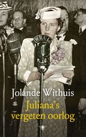 Juliana's vergeten oorlog - Jolande Withuis
