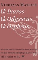 Ik Ikaros, ik Odysseus, ik Orpheus - Nicolaas Matsier