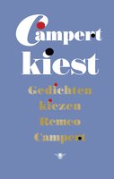 Campert kiest: Gedichten kiezen Remco Campert - Remco Campert