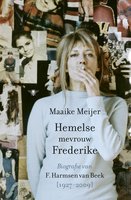 Hemelse mevrouw Frederike: Biografie van F.Harmsen van Beek (1927-2009) - Maaike Meijer