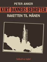 Kurt Danners bedrifter: Raketten til månen - Peter Anker