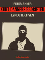Kurt Danners bedrifter: Lyndetektiven - Peter Anker