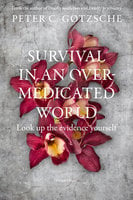 Survival in an overmedicated world: Look up the evidence yourself - Peter Gøtzsche