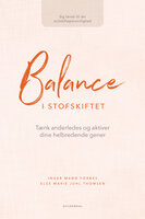 Balance i stofskiftet: Tænk anderledes og aktiver dine helbredende gener - Inger Mann Forbes, Else Marie Juhl Thomsen