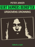 Kurt Danners bedrifter: Urskovens dronning - Peter Anker
